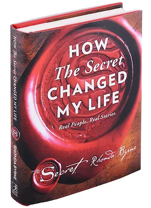Книга How The Secret Changed My Life. Real People. Real Stories (Ронда Берн)