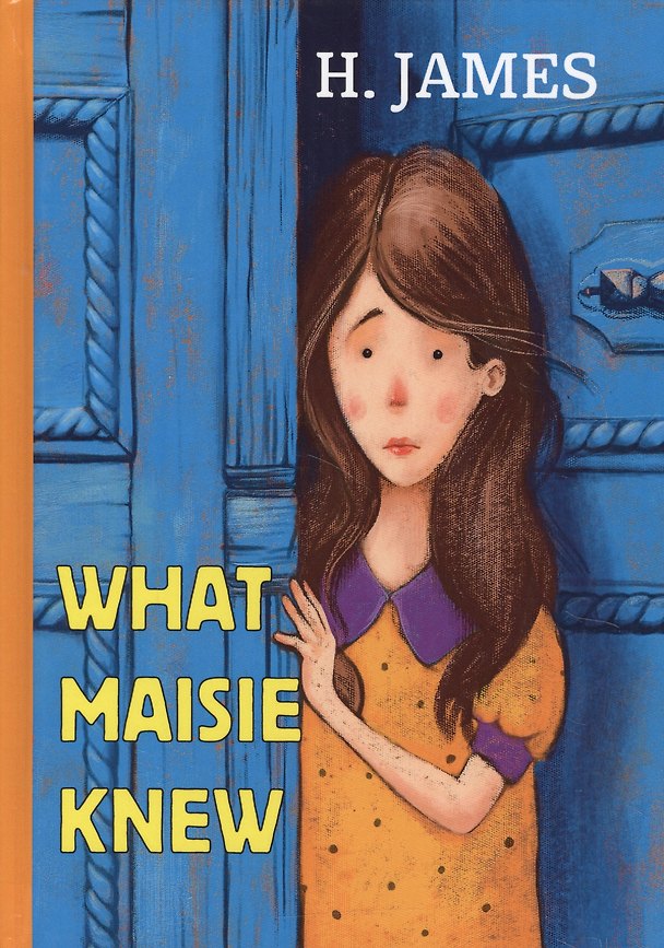 Книга What Maisie Knew = Что знала Мейзи: роман на английском языке (Генри Джеймс) — 1
