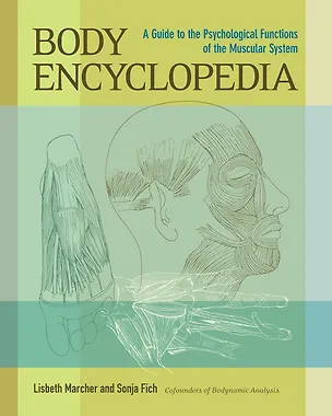 Книга Body Encyclopedia. A Guide to the Psychological Functions of the Muscular System ()