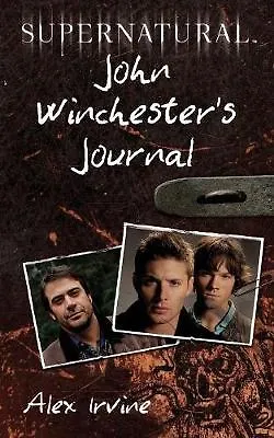 Книга Supernatural John Winchester's Journal (Alex Irvine)