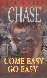 Книга Легко пришло, легко ушло = Come Easy - Go Easy/  Книга для чтения на английском языке (Джеймс Хедли Чейз) — 1