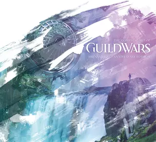 The Complete Art of Guild Wars. ArenaNet 20th Anniversary Edition — 2872148 — 1