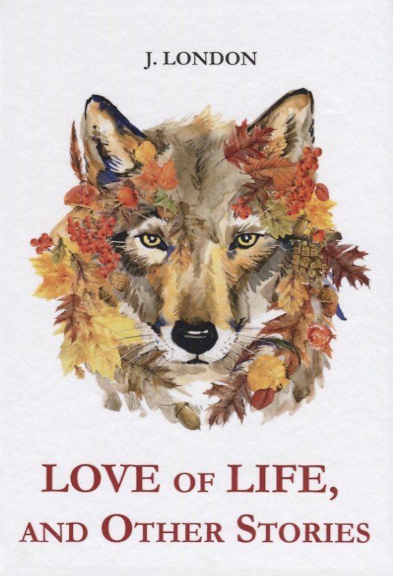Книга Love of Life, and Other Stories = Любовь к жизни: на англ.яз. London J. (Джек Лондон) — 1