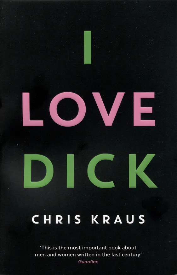 Книга I Love Dick (Chris Kraus) — 1
