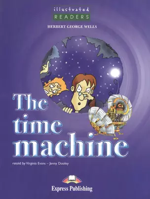 The Time Machine (м) (Illustrated Readers) Wells — 2531953 — 1