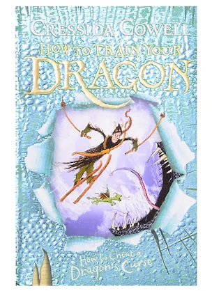 Книга How to Train Your Dragon. How To Cheat A Dragon's Curse (Крессида Коуэлл)