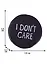 Значок круглый I Dont Care (черный) (металл) (38см) (ЗН2021-004) — 2877494 — 2