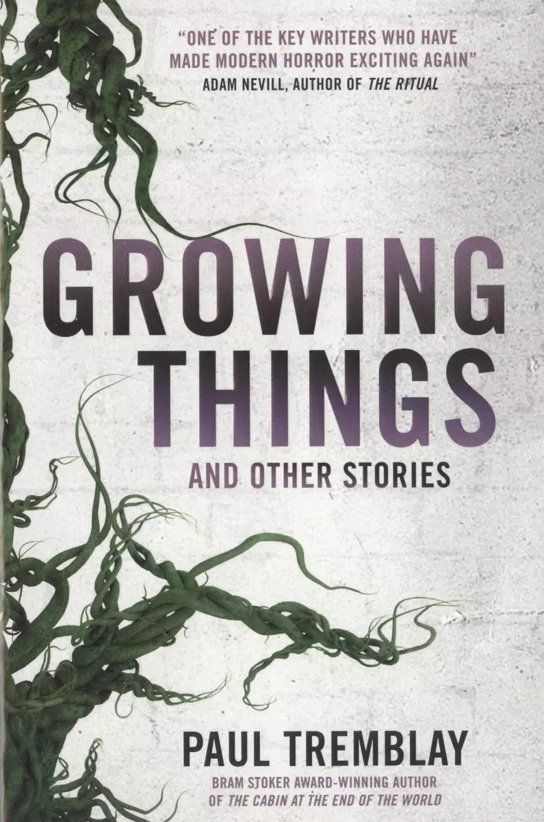 Growing Things and Other Stories (Пол Тремблей) - купить книгу с доставкой  в интернет-магазине «Читай-город». ISBN: 978-1-78-565784-9