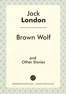 Brown Wolf, and Other Stories