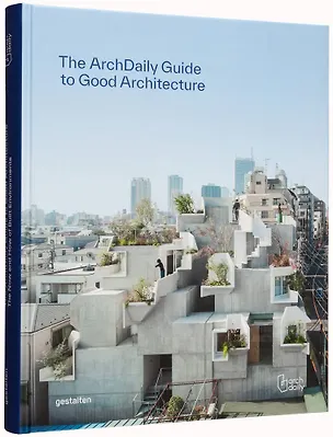Книга The ArchDaily Guide to Good Architecture ()
