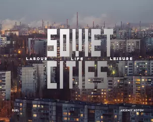 Soviet Cities: Labour, Life & Leisure — 3028600 — 1