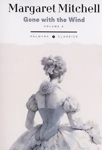 Gone with the Wind: in 2 vols. Vol. 2