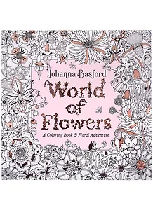 World of Flowers: A Coloring Book and Floral Adventure