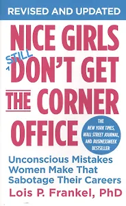 Nice Girls Don`t Get The Corner Office Revised and Updated