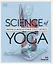 Science Of Yoga. Understand the Anatomy and Physiology to Perfect your Practice — 2762113 — 1