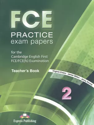 FCE Practice Exam Papers 2 Teachers Book (м) Dooley — 2528885 — 1