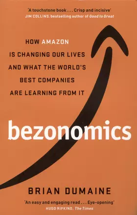 Bezonomics. How Amazon Is Changing Our Lives, and What the Worlds Best Companies Are Learning from It — 2890585 — 1