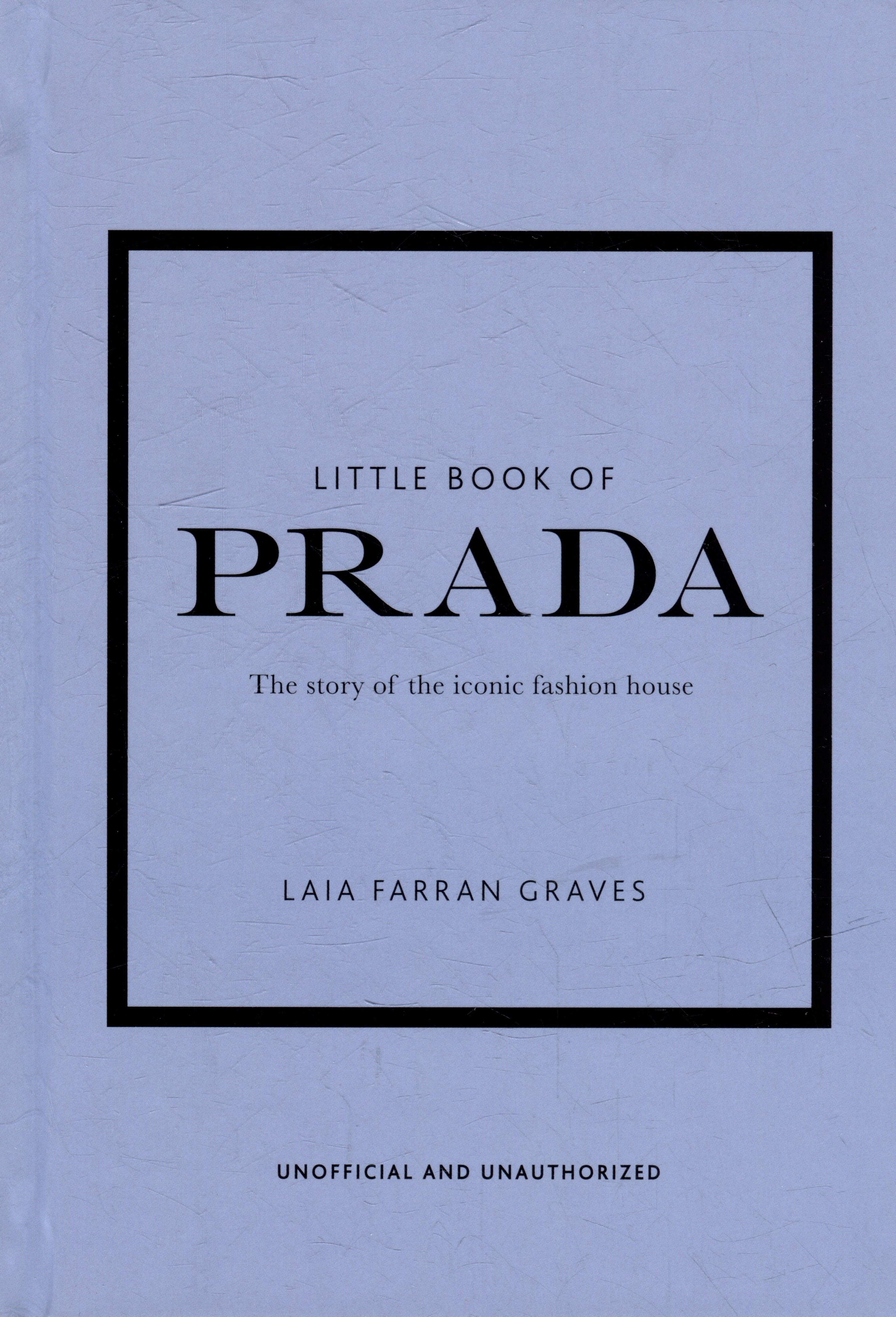 

Little Book of Prada: The Story of the Iconic Fashion House