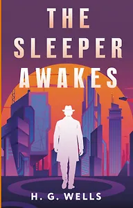 The Sleeper Awakes = Когда Спящий проснётся