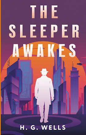 Книга The Sleeper Awakes = Когда Спящий проснётся (Герберт Уэллс)
