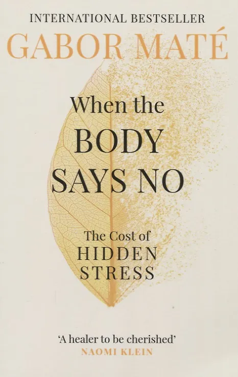 Книга When the Body Says No. The Cost of Hidden Stress (Gador Mate) — 1