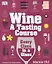 Wine A Tasting Course. Every Class in a Glass — 2762156 — 1
