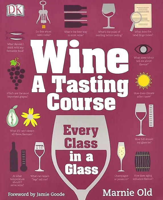 Книга Wine A Tasting Course. Every Class in a Glass () — 1
