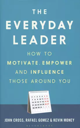 The Everyday Leader. How to Motivate, Empower and Influence Those Around You — 2760530 — 1