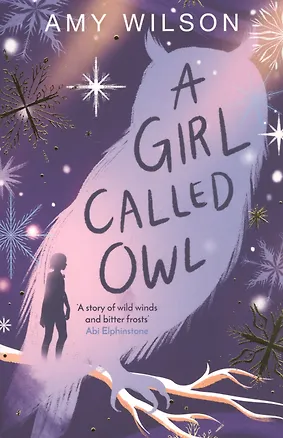 Книга A Girl Called Owl (Amy Wilson)