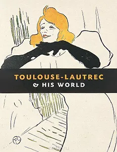 Toulouse-Lautrec & His World / Тулуз-Лотрек и его мир