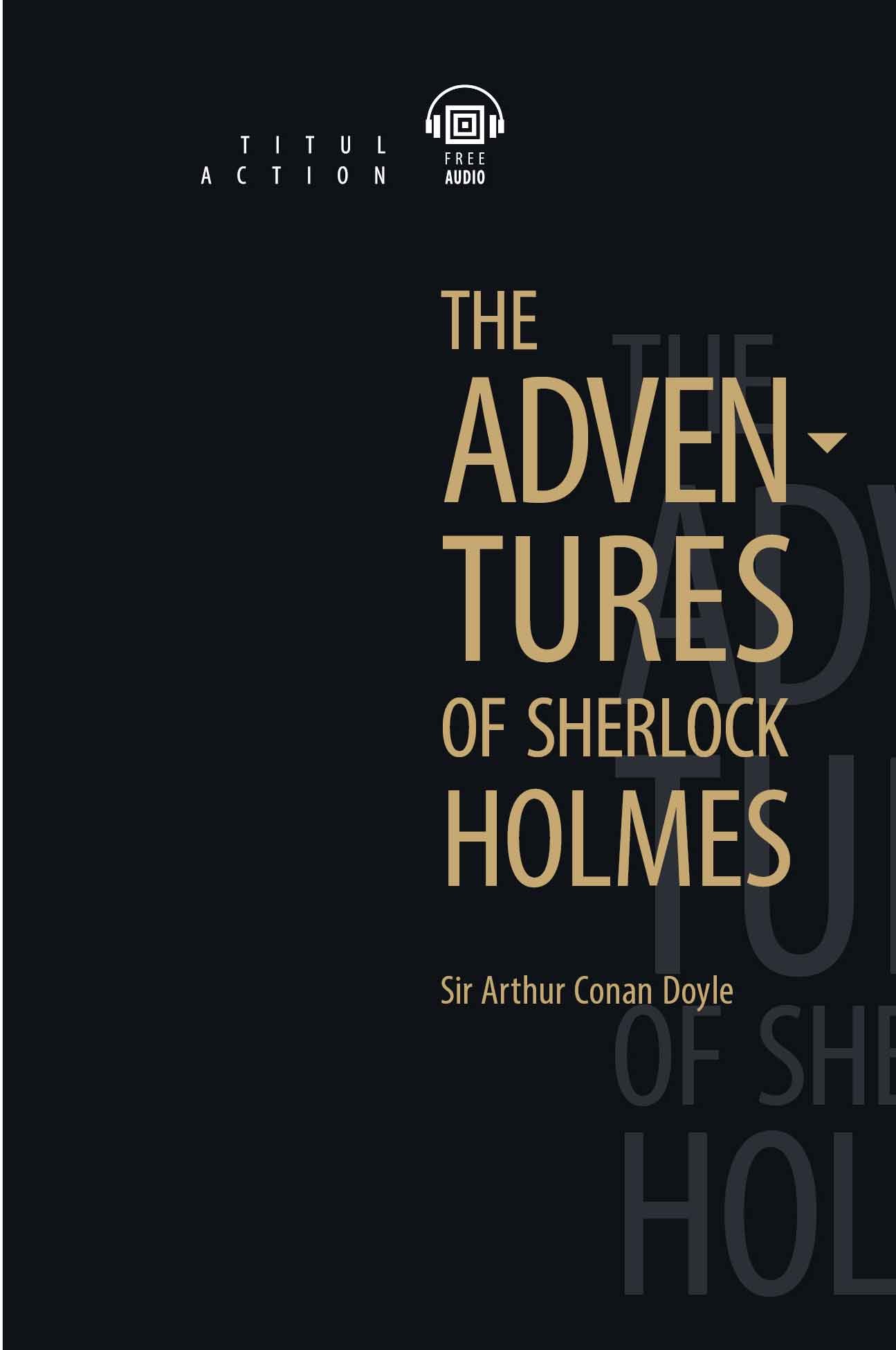 

The Adventures of Sherlock Holmes. Приключения Шерлока Холмса: книга для чтения на английском языке