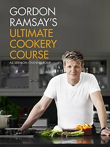 Gordon Ramsays Ultimate Cookery Course