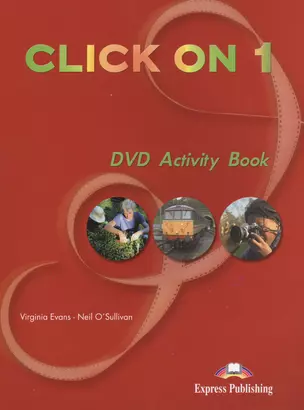 Click On 1. Video Activity Book. Beginner. Рабочая тетрадь к видеокурсу — 2384067 — 1