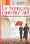Le francais comme art. Учебник французского языка. Часть 1. Уровень А1-А2 — 2813838 — 1