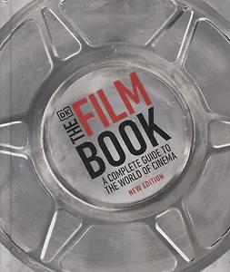 The Film Book. A Complete Guide to the World of Cinema