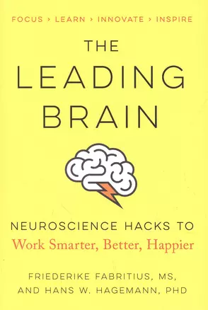 The Leading Brain: Neuroscience Hacks to Work Smarter, Better, Happier — 2933475 — 1