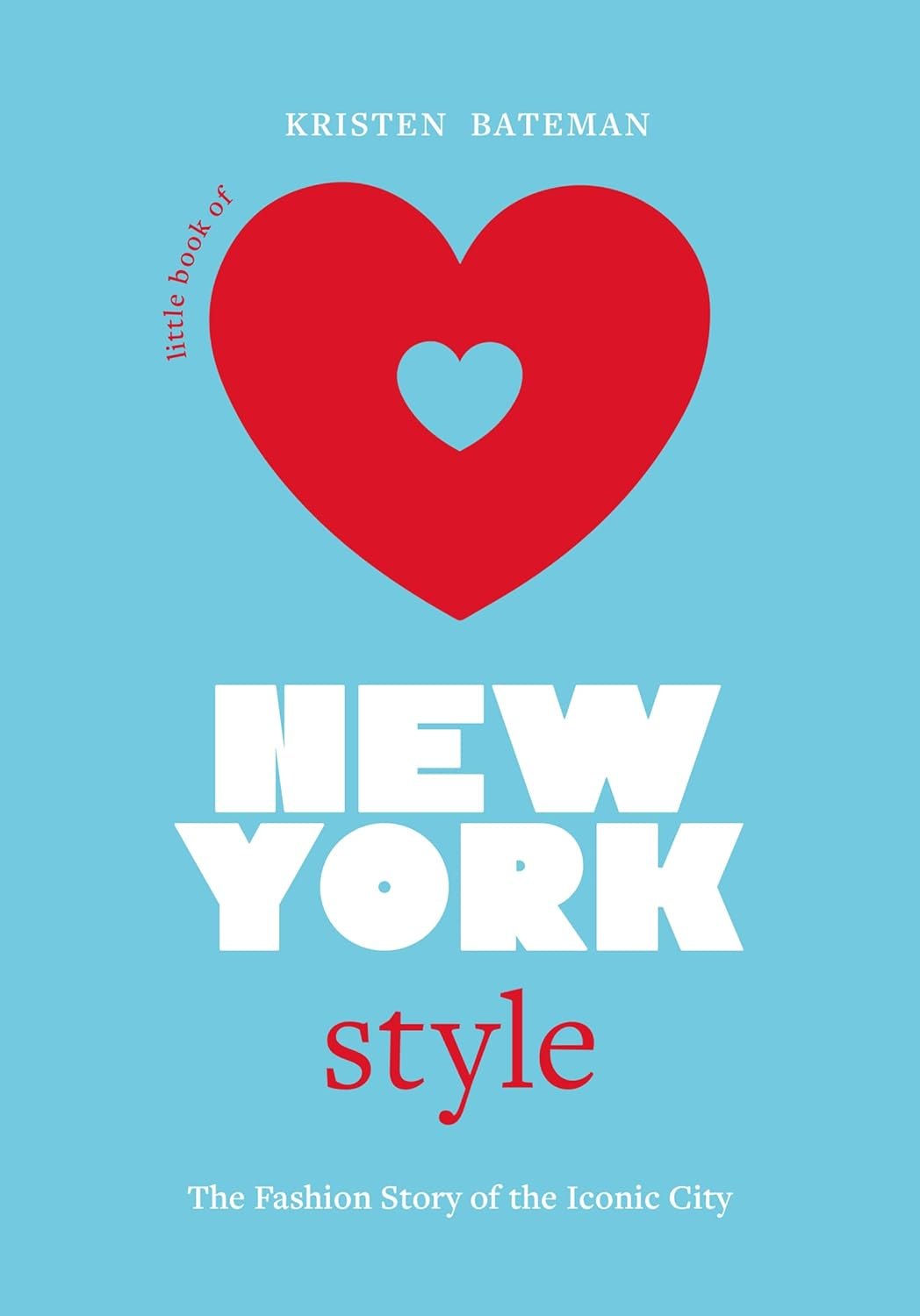 Кристен Бэйтман Little Book of New York Style: The Fashion History of the Iconic City (Little Books of City Style, 3)