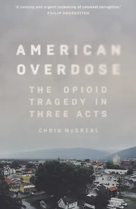 American Overdose. The opioid tragedy in three acts