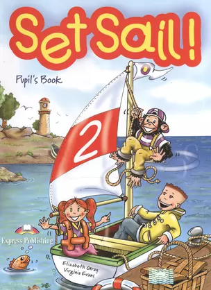 Set Sail 2. Pupils Book. Beginner. Учебник — 2529761 — 1