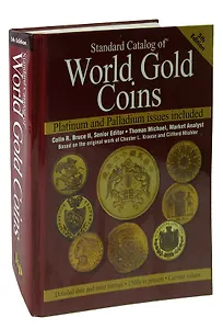 Standard Catalog of World Gold Coins: Platinum and Palladium issues included. 5th Edition