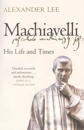 Machiavelli: His Life and Times — 2872942 — 1