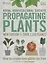 RHS Propagating Plants: How to Create New Plants For Free — 2891295 — 1