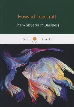 The Whisperer in Darkness = Шепчущий во тьме: на англ.яз — 2684986 — 1