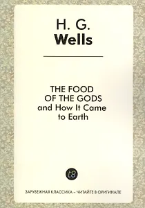 The Food of the Gods and How It Came to Earth