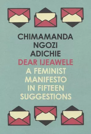 Dear Ijeawele, or a Feminist Manifesto in Fifteen Suggestions — 2847335 — 1