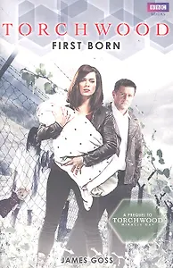 Torchwood First Born / (мягк). Goss J. (ВБС Логистик)