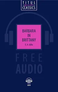 Barbara in Brittany. Барбара в Бретани: книга для чтения на английском языке