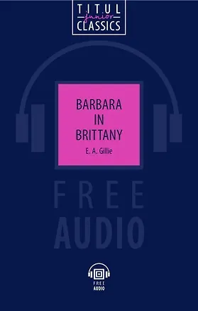 Книга Barbara in Brittany. Барбара в Бретани: книга для чтения на английском языке ()