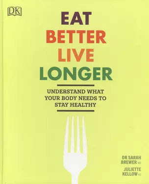 Eat Better, Live Longer: Understand What Your Body Needs to Stay Healthy — 2891017 — 1