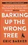 Barking Up the Wrong Tree: The Surprising Science Behind Why Everything You Know About Success Is (Mostly) Wrong — 2872920 — 1